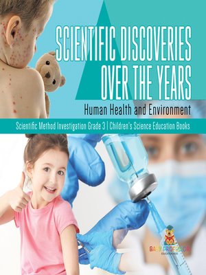 cover image of Scientific Discoveries Over the Years --Human Health and Environment--Scientific Method Investigation Grade 3--Children's Science Education Books